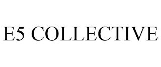 E5 COLLECTIVE