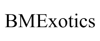 BMEXOTICS