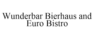 WUNDERBAR BIERHAUS AND EURO BISTRO