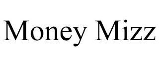 MONEY MIZZ