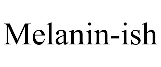 MELANIN-ISH