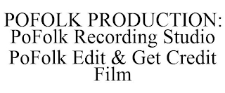 POFOLK PRODUCTION: POFOLK RECORDING STUDIO POFOLK EDIT & GET CREDIT FILM