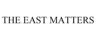 THE EAST MATTERS