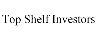 TOP SHELF INVESTORS