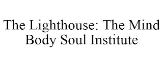 THE LIGHTHOUSE: THE MIND BODY SOUL INSTITUTE