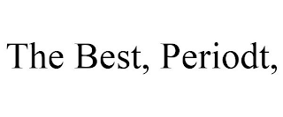 THE BEST, PERIODT,