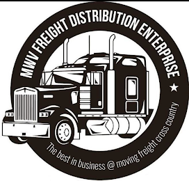 MWV FREIGHT DISTRIBUTION ENTERPRISE THE BEST IN BUSINESS @ MOVING FREIGHT CROSSCOUNTRY