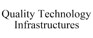 QUALITY TECHNOLOGY INFRASTRUCTURES