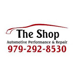 THE SHOP AUTOMOTIVE PERFORMANCE & REPAIR 979-292-8530