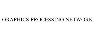 GRAPHICS PROCESSING NETWORK