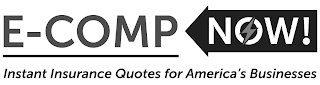 E-COMP NOW! INSTANT INSURANCE QUOTES FOR AMERICA'S BUSINESSES