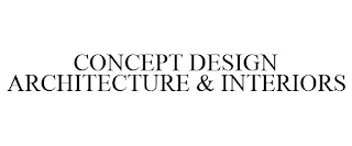 CONCEPT DESIGN ARCHITECTURE & INTERIORS