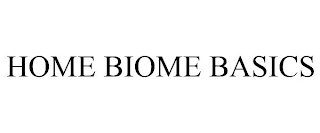 HOME BIOME BASICS