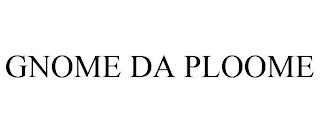 GNOME DA PLOOME