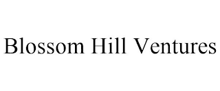 BLOSSOM HILL VENTURES