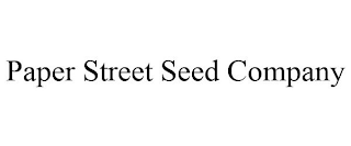 PAPER STREET SEED COMPANY