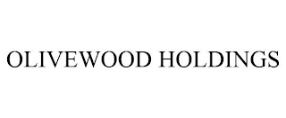 OLIVEWOOD HOLDINGS