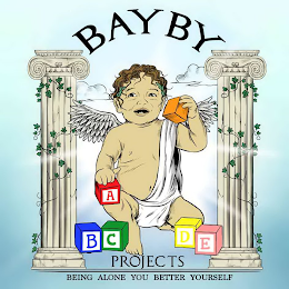 BAYBY A B C D E PROJECTS BEING ALONE YOU BETTER YOURSELF