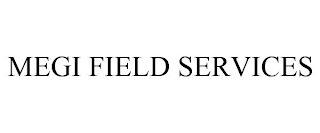 MEGI FIELD SERVICES