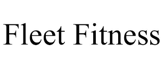 FLEET FITNESS