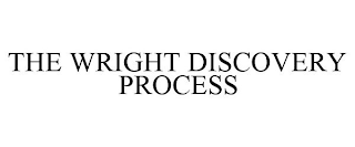 THE WRIGHT DISCOVERY PROCESS