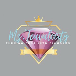 MZ. TEAVALOCITY TURNING DUST INTO DIAMONDS