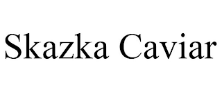 SKAZKA CAVIAR