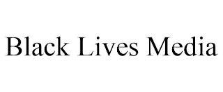 BLACK LIVES MEDIA