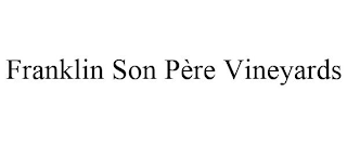 FRANKLIN SON PÈRE VINEYARDS