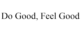 DO GOOD, FEEL GOOD