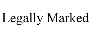 LEGALLY MARKED