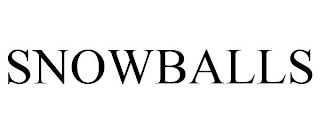 SNOWBALLS
