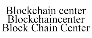 BLOCKCHAIN CENTER BLOCKCHAINCENTER BLOCK CHAIN CENTER