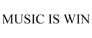 MUSIC IS WIN