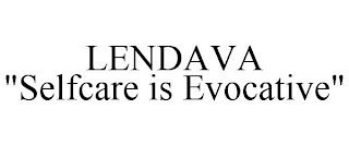 LENDAVA "SELFCARE IS EVOCATIVE"