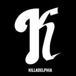 K KILLADELPHIA
