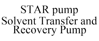 STAR PUMP SOLVENT TRANSFER AND RECOVERY PUMP