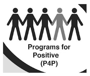 PROGRAMS FOR POSITIVE (P4P)