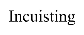 INCUISTING