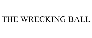 THE WRECKING BALL