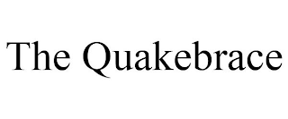 THE QUAKEBRACE