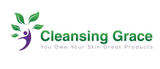 CLEANSING GRACE YOU OWE YOUR SKIN GREAT PRODUCTS