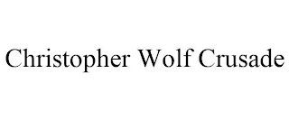 CHRISTOPHER WOLF CRUSADE