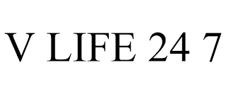 V LIFE 24 7