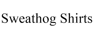 SWEATHOG SHIRTS