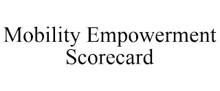 MOBILITY EMPOWERMENT SCORECARD