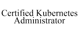 CERTIFIED KUBERNETES ADMINISTRATOR