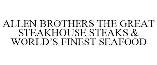 ALLEN BROTHERS THE GREAT STEAKHOUSE STEAKS & WORLD'S FINEST SEAFOOD