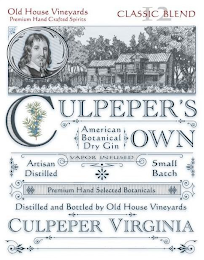 OLD HOUSE VINEYARDS PREMIUM HAND CRAFTED SPIRITS CLASSIC BLEND 12 CULPEPER'S OWN AMERICAN BOTANICAL DRY GIN VAPOR INFUSED ARTISAN DISTILLED SMALL BATCH PREMIUM HAND SELECTED BOTANICALS DISTILLED AND BOTTLED BY OLD HOUSE VINEYARDS CULPEPER VIRGINIA