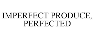 IMPERFECT PRODUCE, PERFECTED